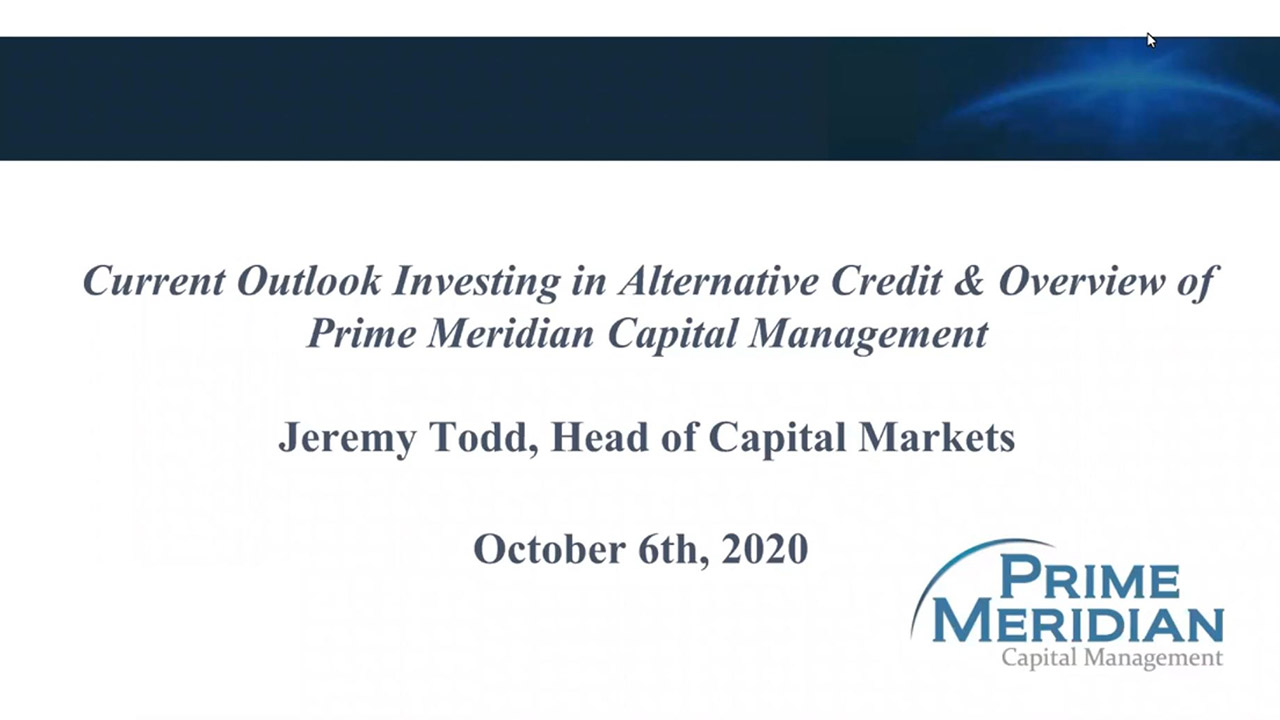 Current Outlook Investing in Alternative Credit & Overview of Prime Meridian Capital, Jeremy Todd